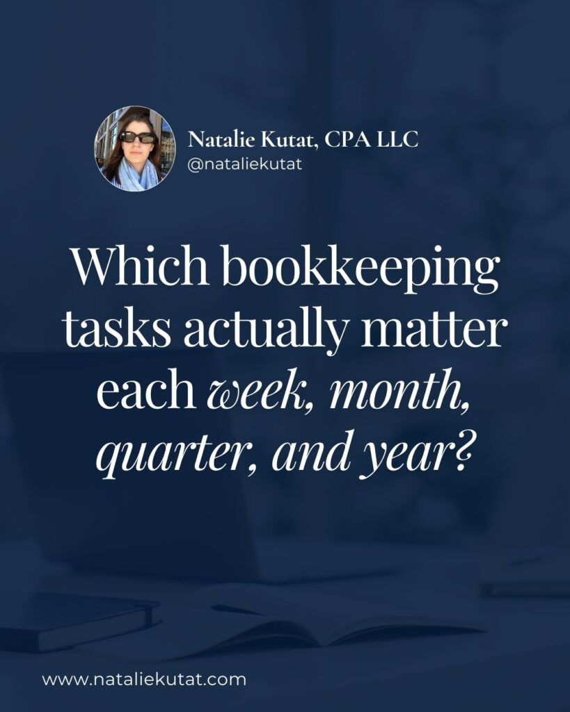 which bookkeeping tasks actually matter each week, month, quarter, and year